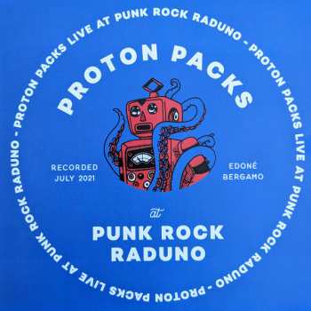Proton Packs: Live At Punk Rock Raduno