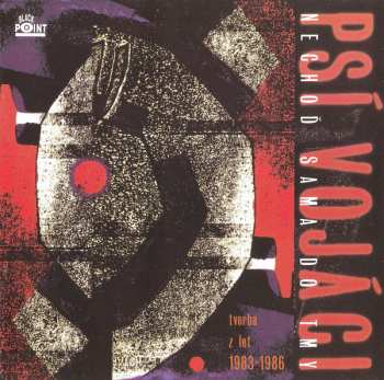 Album Psí Vojáci: Nechoď Sama Do Tmy (Tvorba Z Let 1983-1986)