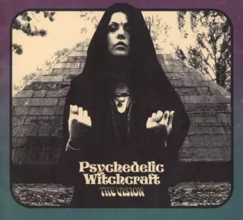 Psychedelic Witchcraft: The Vision