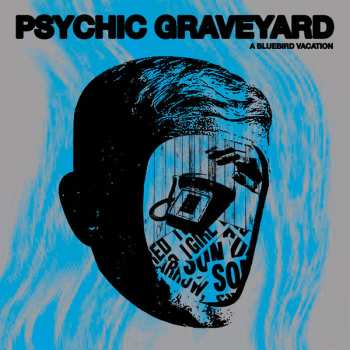 Album Psychic Graveyard: A Bluebird Vacation