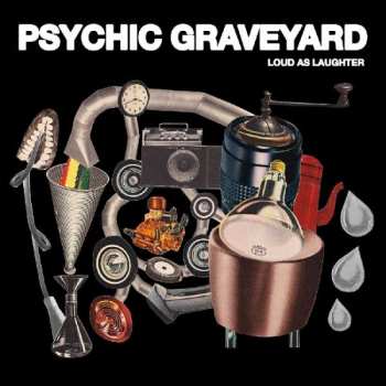 Album Psychic Graveyard: Loud as Laughter