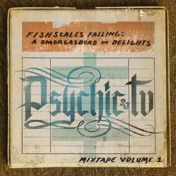 CD Psychic TV: Fishscales Falling: A Smorgasbord Ov Delights - Mixtape Volume 1 482320