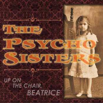Psycho Sisters: Up On The Chair, Beatrice
