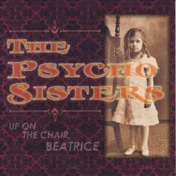 CD Psycho Sisters: Up On The Chair, Beatrice 273597