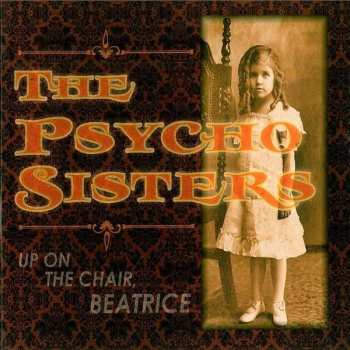 CD Psycho Sisters: Up On The Chair, Beatrice 273597
