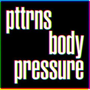 Album PTTRNS: Body Pressure