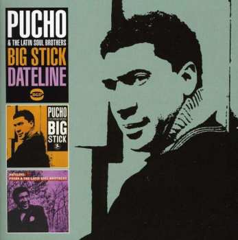 Album Pucho & His Latin Soul Brothers: Big Stick / Dateline