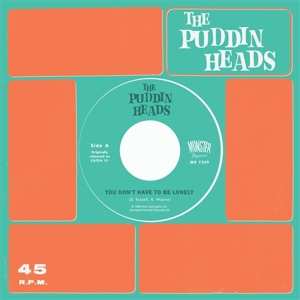 SP Puddin' Heads: You Don't Have To Be Lonely / Now You Say We're Through 499296