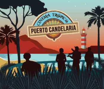 Album Puerto Candelaria: Cinema Tropico