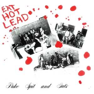 Album Puke, Spit And Guts: Eat Hot Lead