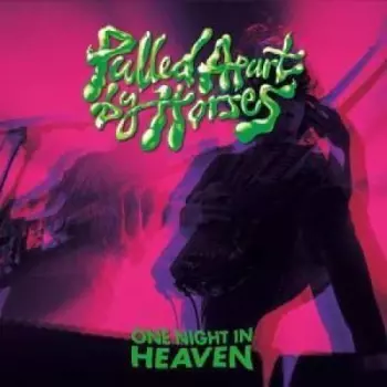 Pulled Apart By Horses: One Night In Heaven
