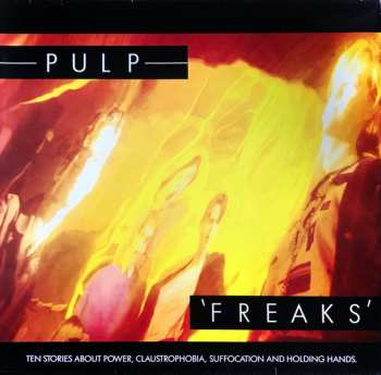 Pulp: Freaks. Ten Stories About Power, Claustrophobia, Suffocation And Holding Hands