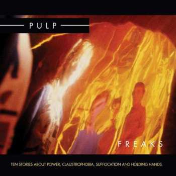 2LP Pulp: Freaks. Ten Stories About Power, Claustrophobia, Suffocation And Holding Hands 405197