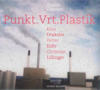 Album Punkt.Vrt.Plastik: Zurich Concert 