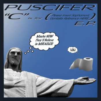 Album Puscifer: "C" Is For (Please Insert Sophomoric Genitalia Reference Here) E.P.