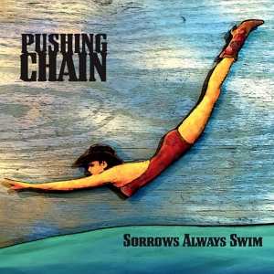 Album Pushing Chain: Sorrows Always Swin