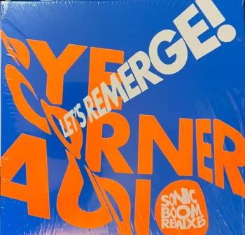 Pye Corner Audio: Let​’​s Remerge! (Sonic Boom Remixes)