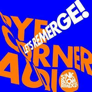 EP Pye Corner Audio: Let​’​s Remerge! (Sonic Boom Remixes) CLR | LTD 517697