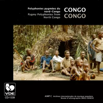 Congo: Polyphonies Pygmées Du Nord-Congo = Congo: Pygmy Polyphonies From North Congo