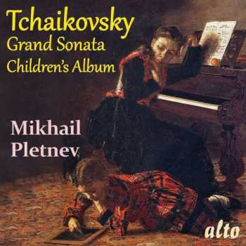Album Pyotr Ilyich Tchaikovsky: Большая Соната / Детский Альбом