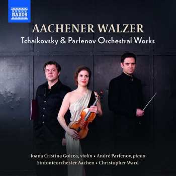 Album Pyotr Ilyich Tchaikovsky: Aachener Walzer (Tchaikovsky & Parfenov Orchestral Works)
