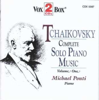 Album Pyotr Ilyich Tchaikovsky: Complete Solo Piano Music Vol.1