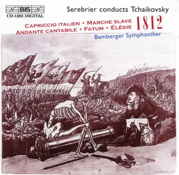 Pyotr Ilyich Tchaikovsky: Fatum - Elégie - Marche Slave - Andante Cantabile - Capriccio Italien - 1812