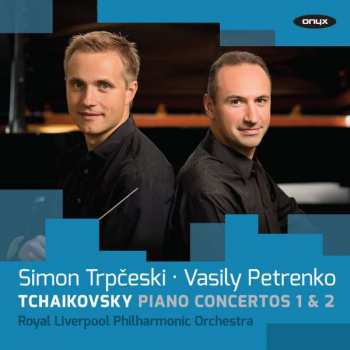 Pyotr Ilyich Tchaikovsky: Piano Concertos 1 & 2