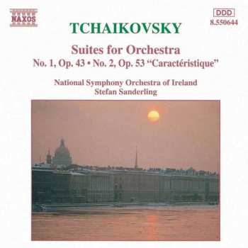 Pyotr Ilyich Tchaikovsky: Suites For Orchestra: No. 1, Op. 43 - No. 2, Op. 53 "Caractéristique"