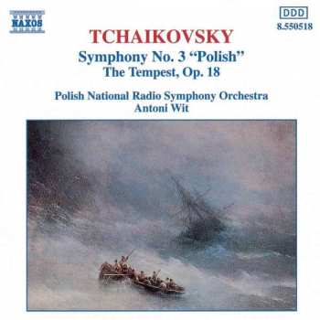 Pyotr Ilyich Tchaikovsky: Symphony No. 3 "Polish" / The Tempest Op. 18