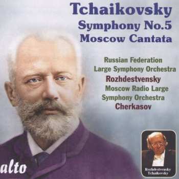 Album Pyotr Ilyich Tchaikovsky: Symphony No.5 / Moscow Cantata