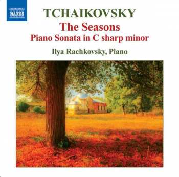 Album Pyotr Ilyich Tchaikovsky: The Seasons - Piano Sonata In C Sharp Minor