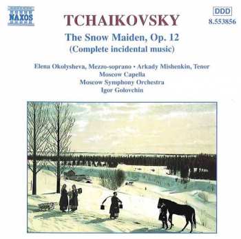 Album Pyotr Ilyich Tchaikovsky: The Snow Maiden, Op. 12 (Complete incidental music)