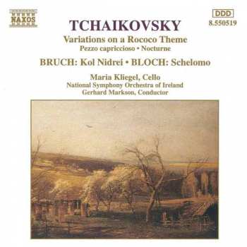 Pyotr Ilyich Tchaikovsky: Variations On A Rococo Theme / Kol Nidrei / Schelomo