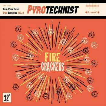 Pyrotechnist: Pum Pum Hotel Dub Sessions Vol. 2 "Fire Crackers"