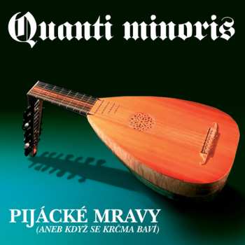 Album Quanti Minoris: Pijácké Mravy (Aneb Když Se Krčma Baví)