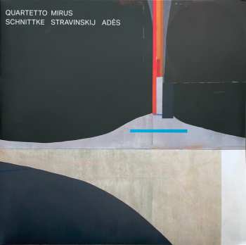 Album Quartetto Mirus: Schnittke Stravinskij Adès