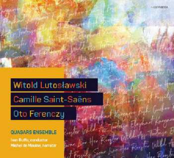 Album Quasars Ensemble: Witold Lutosławski, Camille Saint-Saëns, Oto Ferenczy