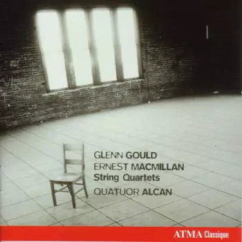 Glenn Gould - Ernest Macmillan - String Quartets