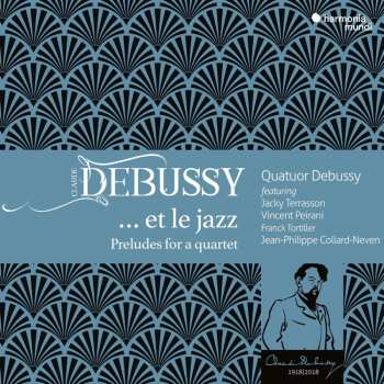 Album Quatuor Debussy & Jack...: Debussy ... Et Le Jazz (preludes For A Quartet)