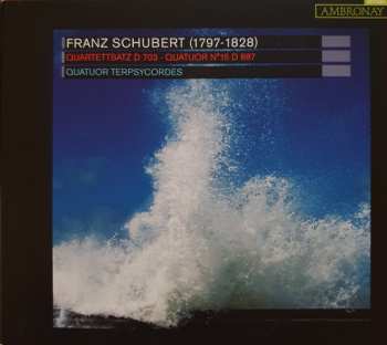 Album Quatuor Terpsycordes: Franz Schubert, Quartettsatz D 703 - Quatuor N°15 D 887