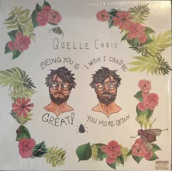 Album Quelle Chris: Being You Is Great! I Wish I Could Be You More Often