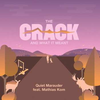 Album Quiet Marauder: The Crack And What It Meant