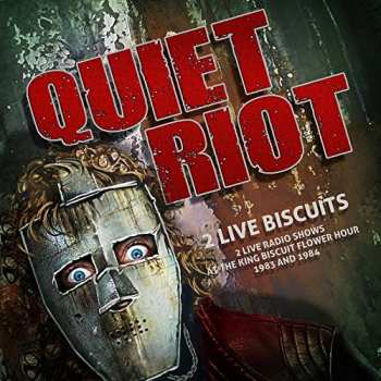 Album Quiet Riot:  2 Live Biscuits - 2 Live Radio Shows At The King Biscuit Flower Hour 1983 & 1984