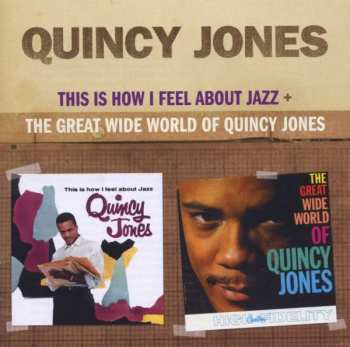 Album Quincy Jones: This Is How I Feel About Jazz + The Great Wide World Of Quincy Jones