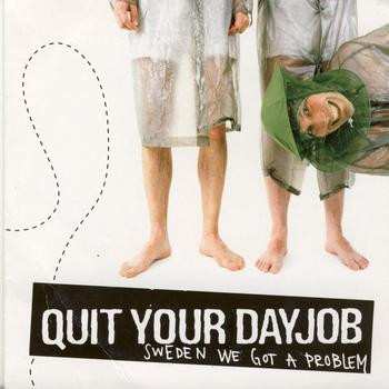 CD Quit Your Dayjob: Sweden We Got A Problem 234981