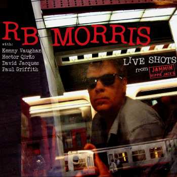 Album R. B. Morris: Live Shots From Jammin At Hippie Jack's