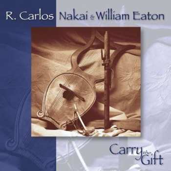 Album R. Carlos Nakai & William Eaton: Carry The Gift