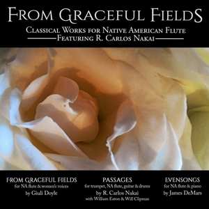 R. Carlos Nakai & William Eaton & Will Clipman: From Graveful Fields
