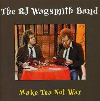 Album R. J. Wagsmith Band: Make Tea Not War